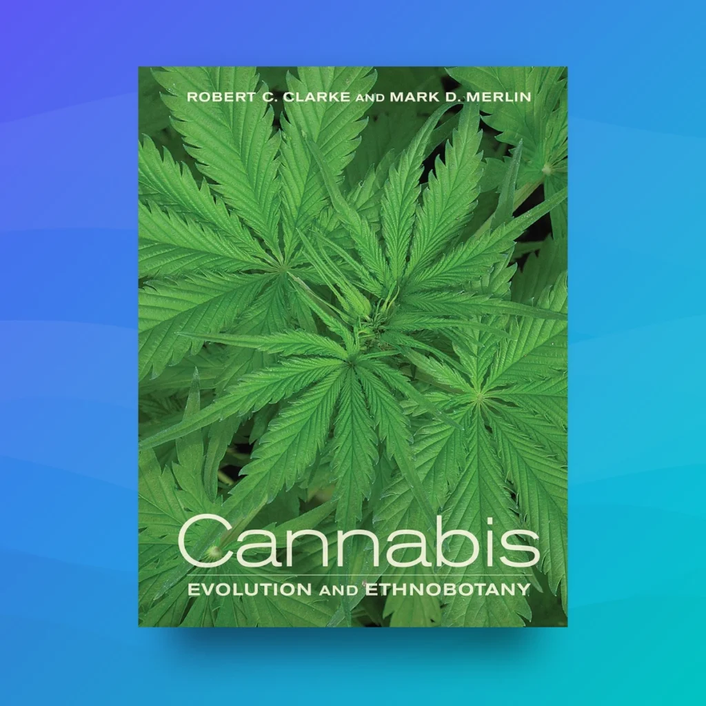 "Cannabis: Evolution and Ethnobotany" by Robert Clarke - recommended books for professionals entering the cannabis industry